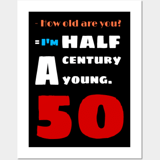 I'm a half century young i'm 50 years old Posters and Art